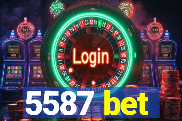 5587 bet